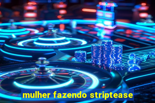 mulher fazendo striptease